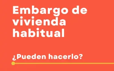 Me pueden embargar la vivienda habitual